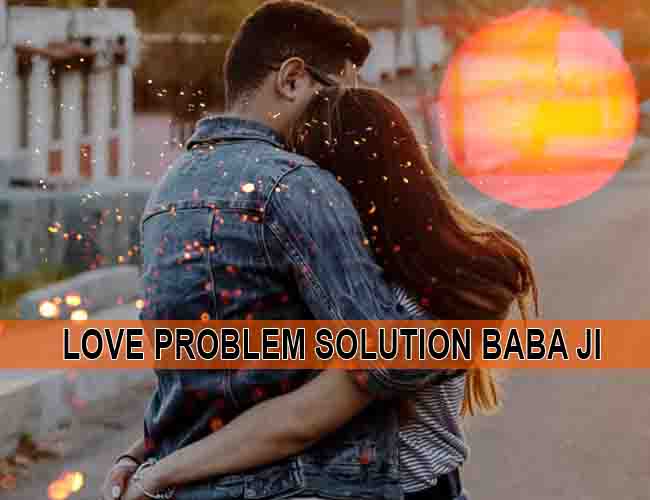 Love problem solution baba ji