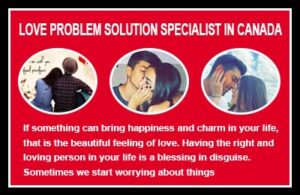 Read more about the article Love Problem Solution Specialist in Canada – +91-8437491131