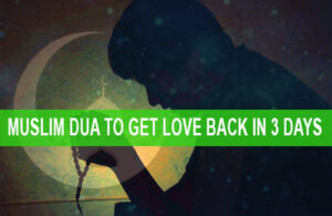 Read more about the article MUSLIM DUA TO GET LOVE BACK IN 3 DAYS – +91-8437491131