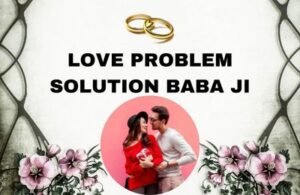 love problem solution baba Ji