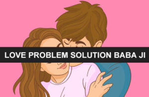 Read more about the article Love Problem Solution Baba ji – 8360417939