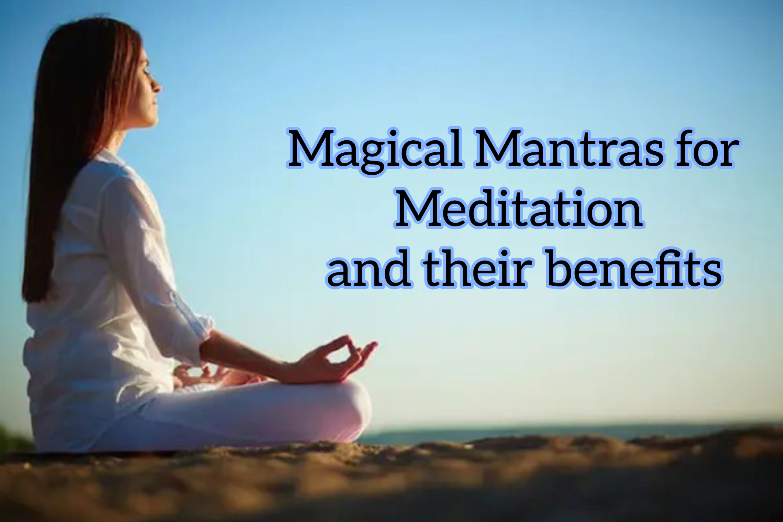 You are currently viewing 3 Magical Mantras for Meditation and their benefits