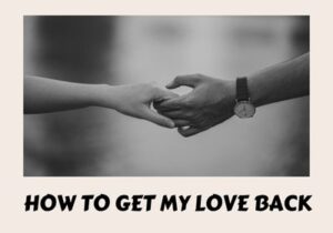 Read more about the article how  to get my love back +91 9780604508